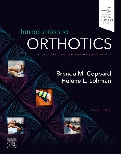 Introduction to Orthotics: A Clinical Reasoning and Problem-Solving Approach  by Brenda M. Coppard (Professor, Associate Dean for Assessment, Department of Occupational Therapy, Creighton University, Omaha, Nebraska, USA) at Abbey's Bookshop, 