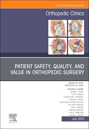 Patient Safety, Quality, and Value in Orthopedic Surgery, An Issue of Orthopedic Clinics  by Frederick M. Azar, MD (Professor, Department Department of Orthopaedic Surgery, University of Tennessee- Campbell Clinic; Chief of Staff, Campbell Clinic, Memphis, Tennessee, USA) at Abbey's Bookshop, 