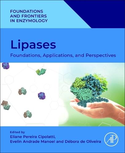 Lipases: Foundations, Applications, and Perspectives  by Eliane Pereira Cipolatti (Professor, Department of Chemical Engineering, Federal Rural University of Rio de Janeiro (UFRRJ), Brazil) at Abbey's Bookshop, 