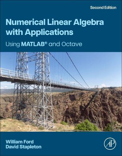 Numerical Linear Algebra with Applications: Using MATLAB and Octave  by William Ford (University of the Pacific, Stockton, California, USA) at Abbey's Bookshop, 