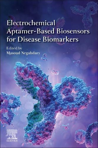 Electrochemical Aptamer-Based Biosensors for Disease Biomarkers  by Masoud Negahdary (Department of Biomedical Engineering, Texas A&M University, College Station, USA) at Abbey's Bookshop, 