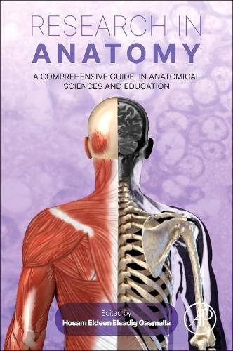 Research in Anatomy: A Comprehensive Guide in Anatomical Sciences and Education  by Hosam Eldeen Elsadig Gasmalla (Assistant Professor, Clinical Anatomy and Imaging, University of Warwick, UK) at Abbey's Bookshop, 