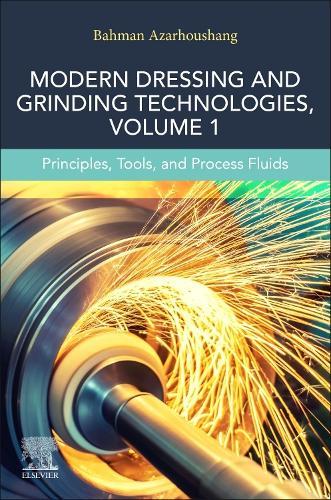 Modern Dressing and Grinding Technologies, Volume 1: Principles, Tools, and Process Fluids  by Bahman Azarhoushang (Professor of Mechanical and Medical Engineering, Furtwangen University, Furtwangen im Schwarzwald, Germany) at Abbey's Bookshop, 