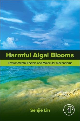 Harmful Algal Blooms: Environmental Factors and Molecular Mechanisms  by Senjie Lin, PhD (Professor of Marine Sciences, University of Connecticut, USA) at Abbey's Bookshop, 