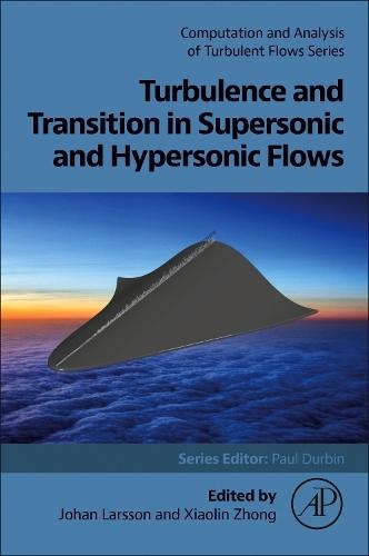 Turbulence and Transition in Supersonic and Hypersonic Flows  by Johan Larsson (Associate Professor, University of Maryland, MA, USA) at Abbey's Bookshop, 