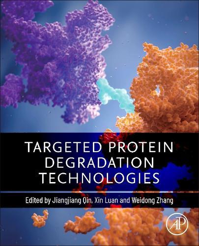 Targeted Protein Degradation Technologies  by Jiangjiang Qin, PhD (Professor, Hangzhou Institute of Medicine, Chinese Academy of Sciences, China) at Abbey's Bookshop, 