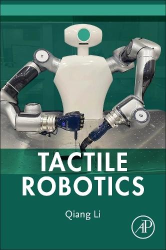 Tactile Robotics  by Qiang Li (Professor, Department Computer Science and Technology, Shenzhen Technology University, China) at Abbey's Bookshop, 