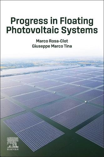 Progress in Floating Photovoltaic Systems  by Marco Rosa-Clot (Scientific Director, Koiné multimedia, Italy) at Abbey's Bookshop, 