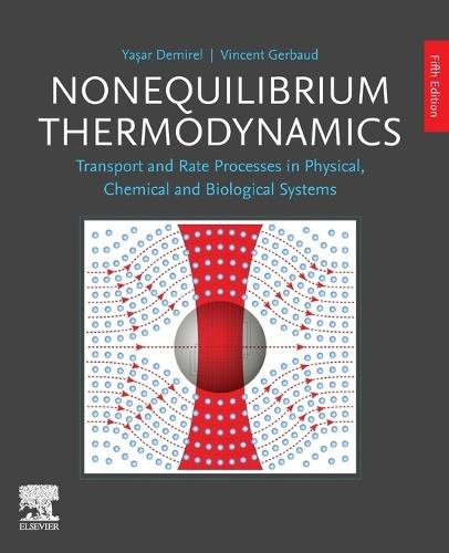 Nonequilibrium Thermodynamics: Transport and Rate Processes in Physical, Chemical and Biological Systems  by Yasar Demirel (University of Nebraska–Lincoln, Nebraska, United States) at Abbey's Bookshop, 