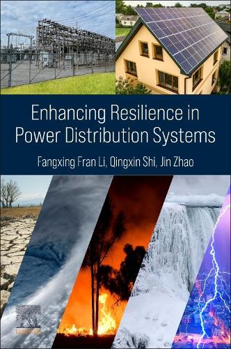 Enhancing Resilience in Power Distribution Systems  by Fangxing Fran Li (James McConnell Professor, Dept. of Electrical Engineering and Computer Science, University of Tennessee at Knoxville, USA) at Abbey's Bookshop, 
