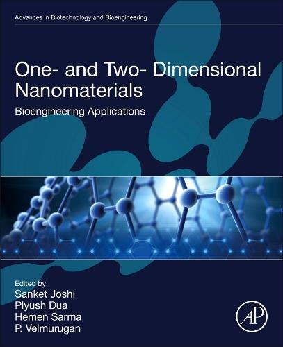 One- and Two- Dimensional Nanomaterials: Bioengineering Applications  by Sanket Joshi, PhD (Professor, Amity Institute of Microbial Technology, Amity University, Rajasthan, India) at Abbey's Bookshop, 