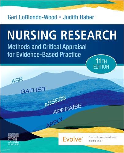 Nursing Research: Methods and Critical Appraisal for Evidence-Based Practice  by Geri LoBiondo-Wood (Professor Emerita, University of Texas Health Science Center Cizik School of Nursing, Houston, TX, USA) at Abbey's Bookshop, 