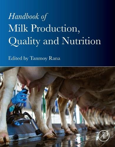 Handbook of Milk Production, Quality and  Nutrition  by Tanmoy Rana, BVSc, MVSc, PhD (West Bengal University of Animal and Fishery Sciences, Kolkata, India) at Abbey's Bookshop, 