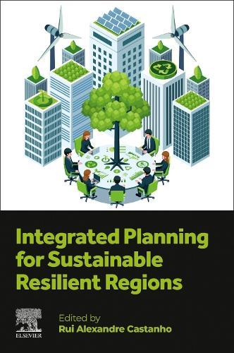 Integrated Planning for Sustainable Resilient Regions  by Rui Alexandre Castanho (WSB University, Dąbrowa Górnicza, Poland) at Abbey's Bookshop, 