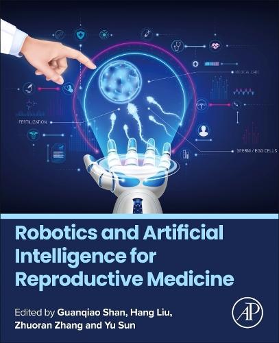 Robotics and Artificial Intelligence for Reproductive Medicine  by Guanqiao Shan (Professor at Dalian University of Technology, China.) at Abbey's Bookshop, 