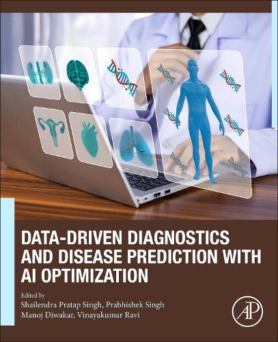 Data-Driven Diagnostics and Disease Prediction with AI Optimization  by Shailendra Pratap Singh, PhD (Associate Professor, School of Computer Science, Engineering, and Technology, Bennett University, Greater Noida, U.P., India) at Abbey's Bookshop, 
