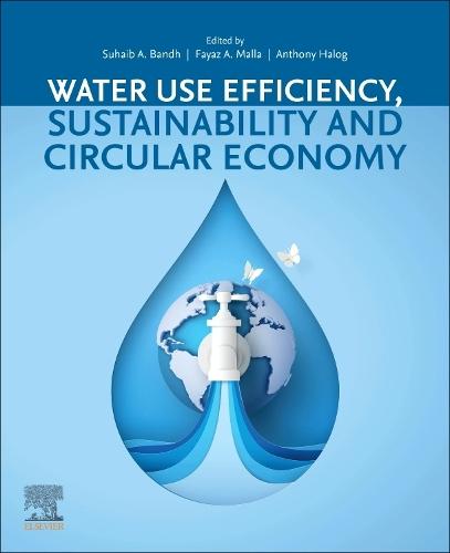 Water Use Efficiency, Sustainability and The Circular Economy  by Suhaib A. Bandh (Assistant Professor Environmental Science, Higher Education Department, Government of Jammu and Kashmir, Srinagar, India) at Abbey's Bookshop, 