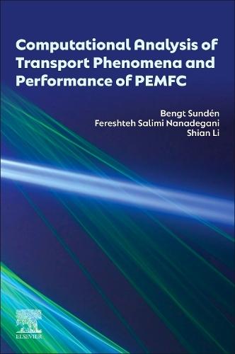 Computational Analysis of Transport Phenomena and Performance of PEMFC  by Bengt Sundén (Department of Energy Sciences, Lund University, USA) at Abbey's Bookshop, 