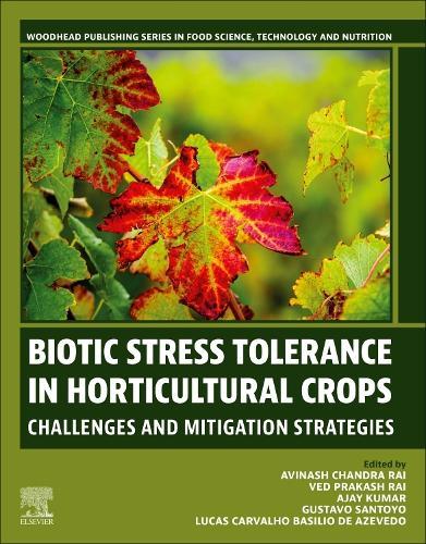 Biotic Stress Tolerance in Horticultural Crops: Challenges and Mitigation Strategies  by Avinash Chandra Rai, Ph.D. (Agriculture Research Organization, The Volcani Center, Bet Dagan, Israel) at Abbey's Bookshop, 