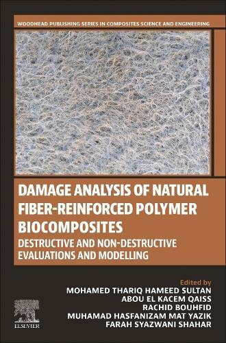 Damage Analysis of Natural Fiber-reinforced Polymer Biocomposites: Destructive and Non-destructive Evaluations and Modelling  by Mohamed Thariq Hameed Sultan (Department of Aerospace Engineering, Universiti Putra Malaysia, Serdang, Malaysia.) at Abbey's Bookshop, 