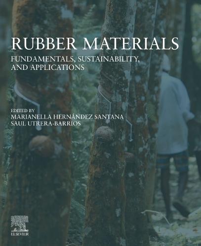 Rubber Materials: Fundamentals, Sustainability, and Applications  by Marianella Hernández Santana (Tenured Scientist, Spanish National Research Council, Spain) at Abbey's Bookshop, 
