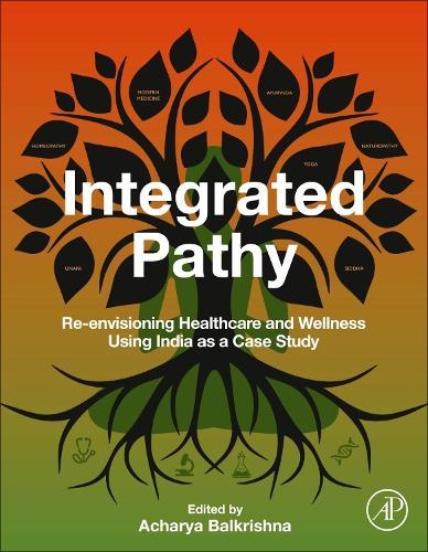 Integrated Pathy: Re-envisioning Healthcare and Wellness Using India as a Case Study  by Acharya Balkrishna (Vice-chancellor, University of Patanjali, Uttarakhand, India) at Abbey's Bookshop, 
