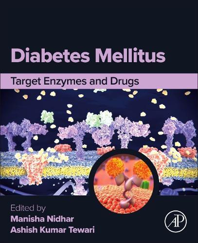 Diabetes Mellitus: Target Enzymes and Drugs  by Manisha Nidhar, M. Pharm., Ph.D (Amrita School of Pharmacy, India) at Abbey's Bookshop, 