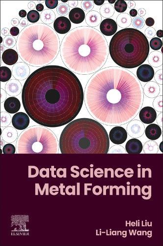 Data Science in Metal Forming  by Li-Liang Wang (Department of Mechanical Engineering, Imperial College, South Kensington, London, UK) at Abbey's Bookshop, 