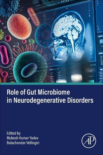 Role of Gut Microbiome in Neurodegenerative  Disorders  by Mukesh Kumar Yadav, PhD (Associate Professor, Department of Microbiology, Central University of Punjab, Bathinda, Punjab, India) at Abbey's Bookshop, 