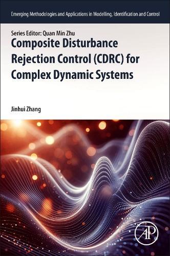 Composite Disturbance Rejection Control (CDRC) for Complex Dynamic Systems  by Jinhui Zhang (Beijing Institute of Technology, China) at Abbey's Bookshop, 