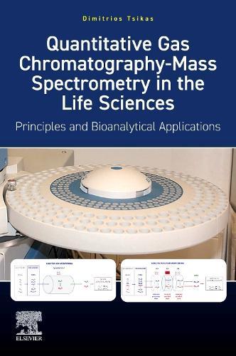 Quantitative Gas Chromatography-Mass Spectrometry in the Life Sciences: Principles and Bioanalytical Applications
