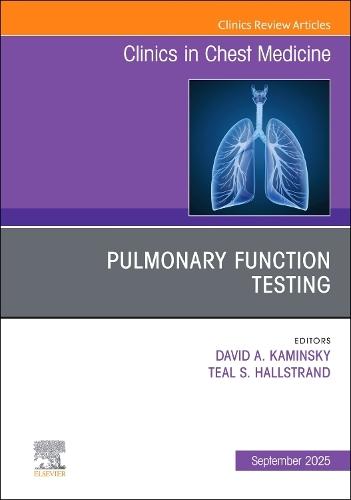 Pulmonary Function Testing, An Issue of Clinics in Chest Medicine  by Teal S. Hallstrand, MD, MPH (Division of Pulmonary, Critical Care, and Sleep Medicine, Center for Lung Biology, University of Washington, Seattle, Washington, USA) at Abbey's Bookshop, 