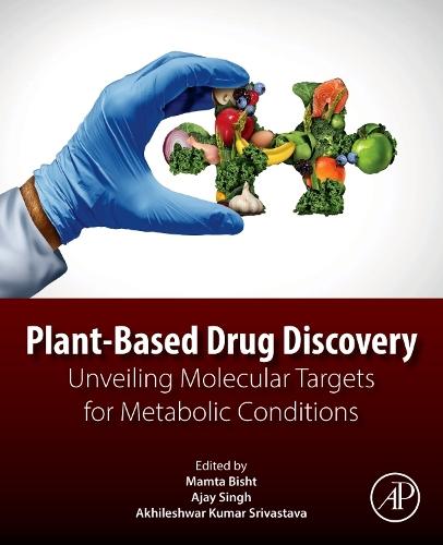 Plant-Based Drug Discovery: Unveiling Molecular Targets for Metabolic Conditions  by Mamta Bisht, PhD (Assistant Professor, Department of Chemistry, School of Applied and Life Sciences, Uttaranchal University, Dehradun, Uttarakhand, India) at Abbey's Bookshop, 
