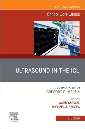 Ultrasound in the ICU, An Issue of Critical Care Clinics  by Aarti Sarwal, MD, FNCS, FAAN, FCCM, FASN, RPNI (Professor, Neurology Atrium Wake Forest School of Medicine, USA) at Abbey's Bookshop, 