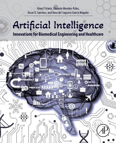 Artificial Intelligence Innovations for Biomedical Engineering and Healthcare  by Alma Y Alanis (Dean of Technologies for Cyber-Human Interaction Division (CUCEI), Universidad de Guadalajara, Mexico) at Abbey's Bookshop, 