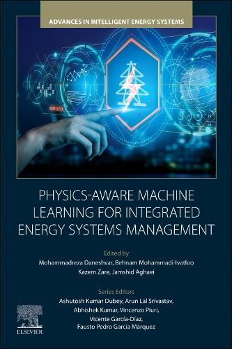 Physics-Aware Machine Learning for Integrated Energy Systems Management  by Mohammadreza Daneshvar (Assistant Professor, Laboratory of Multi-Carrier Energy Networks Modernization, Faculty of Electrical and Computer Engineering, University of Tabriz, Iran) at Abbey's Bookshop, 