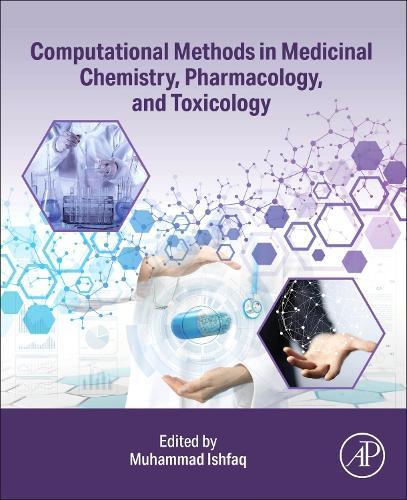 Computational Methods in Medicinal Chemistry, Pharmacology, and Toxicology  by Muhammad Ishfaq, PhD (Visiting Research Scientist, Department of Medicinal Chemistry, University of Michigan, Ann Arbor, Michigan, USA) at Abbey's Bookshop, 