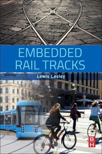 Embedded Rail Tracks  by Lewis Lesley (Technical Director, Tram Power Ltd., Preston, Lancashire, UK) at Abbey's Bookshop, 