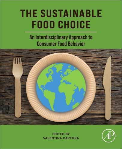 The Sustainable Food Choice: An Interdisciplinary Approach to Consumer Food Behavior  by Valentina Carfora, PhD (Catholic University of the Sacred Heart, Milan, Italy) at Abbey's Bookshop, 