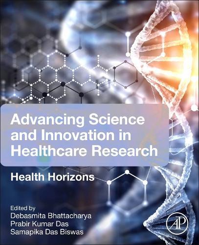 Advancing Science and Innovation in Healthcare Research: Health Horizons  by Debasmita Bhattacharya, PhD. (Institute of Engineering and Management, India) at Abbey's Bookshop, 