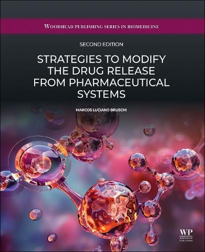 Strategies to Modify the Drug Release from Pharmaceutical Systems  by Marcos Luciano Bruschi, PhD (Professor of Pharmaceutics and Pharmaceutical Technology, Brazil) at Abbey's Bookshop, 