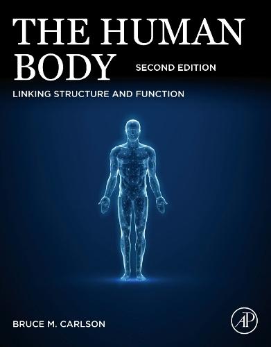 The Human Body: Linking Structure and Function  by Bruce M. Carlson, MD, PhD (Professor, Department of Cell and Developmental Biology; Director, Institute of Gerontology, University of Michigan, Ann Arbor, MI, USA) at Abbey's Bookshop, 