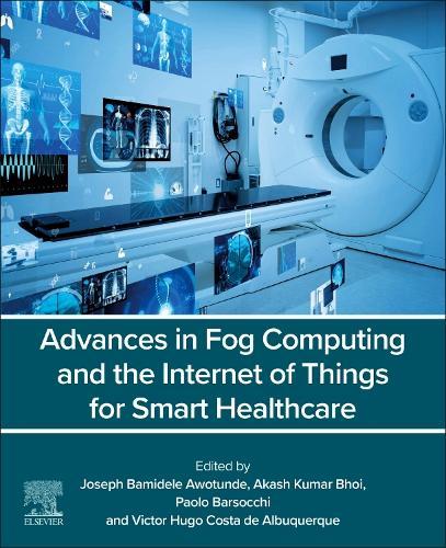 Advances in Fog Computing and the Internet of Things for Smart Healthcare