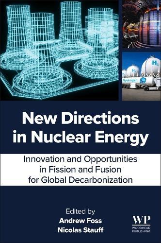 New Directions in Nuclear Energy: Innovation and Opportunities in Fission and Fusion for Global Decarbonization