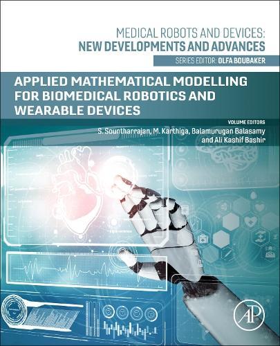 Applied Mathematical Modeling for Biomedical Robotics and Wearable Devices  by S. Sountharrajan, PhD (Department of Computer Science and Engineering , School of Computing, Amrita Vishwa Vidyapeetham, Chennai, India) at Abbey's Bookshop, 