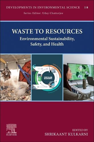 Waste to Resources: Environmental Sustainability, Safety, and Health  by Shrikaant Kulkarni (Research Professor, Faculty of Engineering & Technology, Sanjivani University, Kopargaon, India) at Abbey's Bookshop, 