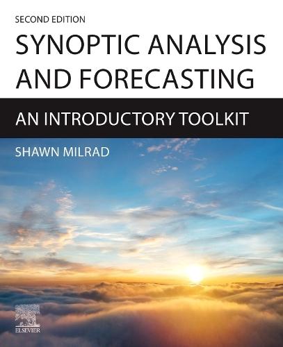 Synoptic Analysis and Forecasting: An Introductory Toolkit  by Shawn Milrad (Embry-Riddle Aeronautical University, Daytona Beach, FL, USA) at Abbey's Bookshop, 
