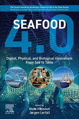 Seafood 4.0: Digital, Physical, and Biological Innovations from Sea to Table  by Abdo Hassoun, PhD (Sustainable AgriFoodtech Innovation & Research (SAFIR), Arras, France ; Faculty of Agricultural Engineering, University of Aleppo, Aleppo, Syria) at Abbey's Bookshop, 