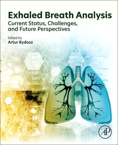 Exhaled Breath Analysis: Current Status, Challenges and Future Perspectives  by Artur Rydosz, PhD (Postdoctoral Researcher, Institute for Bioengineering of Catalonia (IBEC), Spain; Professor, AGH University of Science and Technology, Poland) at Abbey's Bookshop, 