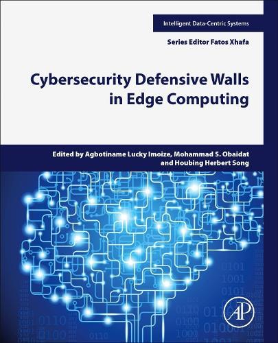 Cybersecurity Defensive Walls in Edge Computing  by Agbotiname Lucky Imoize, PhD (Department of Electrical and Electronics Engineering, Faculty of Engineering, University of Lagos, Lagos, Nigeria) at Abbey's Bookshop, 